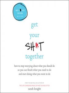 Book Summary: Get Your Sh*t Together: How to Stop Worrying About What ...